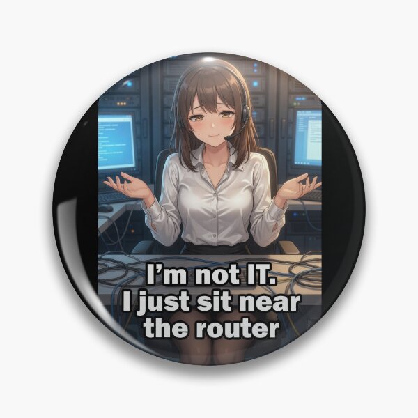 Item preview, I'm Not IT I Just Sit Near The Router | Funny Office Tech Support Anime Meme designed and sold by Amber Sky Creations.