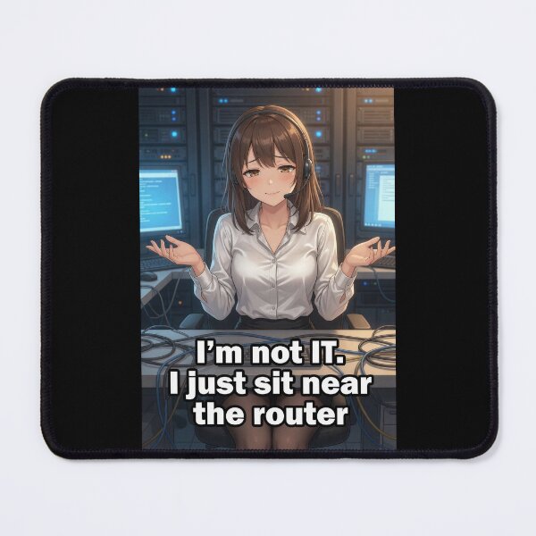 Item preview, I'm Not IT I Just Sit Near The Router | Funny Office Tech Support Anime Meme designed and sold by Amber Sky Creations.