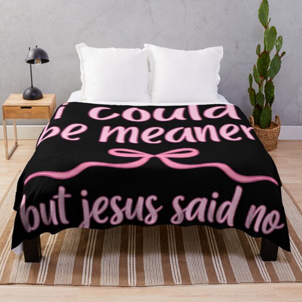 Item preview, I could be meaner but jesus said no designed and sold by 123ks.