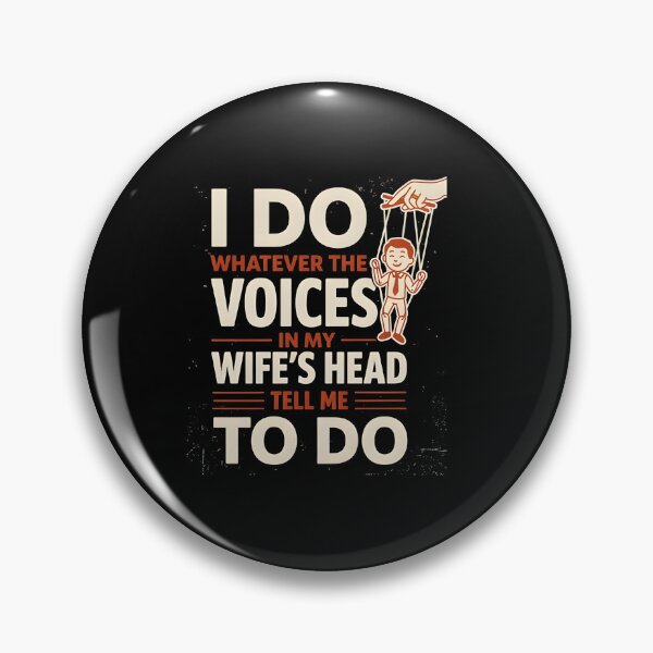 Item preview, I Do Whatever The Voices In My Wife's Head Tell Me To Do designed and sold by LovelyEvaDesign.