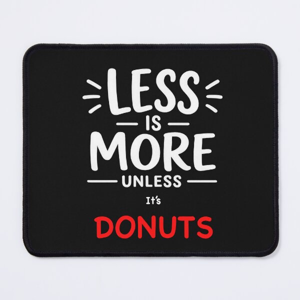 Item preview, Less Is More Unless It's Donuts designed and sold by Elisabeth Lucas.