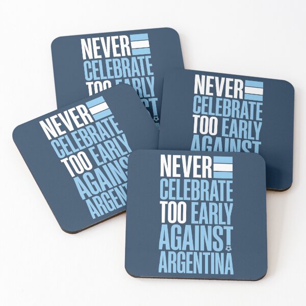 Item preview, Never Celebrate Too Early Against Argentina Football Quote designed and sold by KiwiRider.
