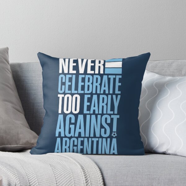 Item preview, Never Celebrate Too Early Against Argentina Football Quote designed and sold by KiwiRider.