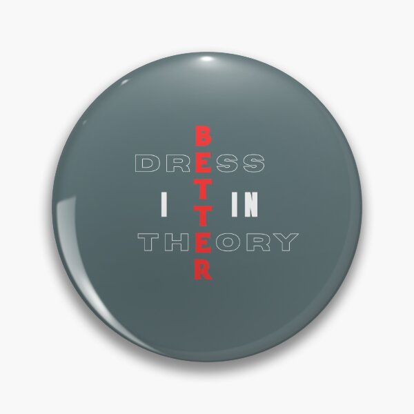 Item preview, Dress Better In Theory | Funny Typography Design designed and sold by Waldero.
