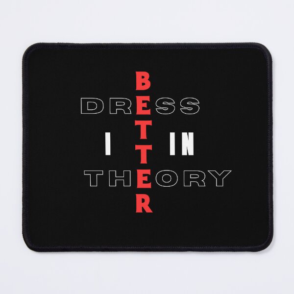 Item preview, Dress Better In Theory | Funny Typography Design designed and sold by Waldero.
