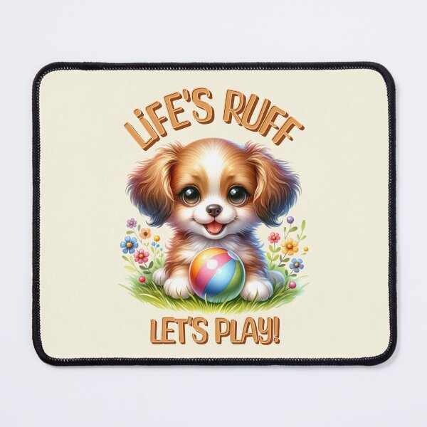 Item preview, Life's Ruff Let's Play Cute Puppy with Ball | Funny Dog Lover Design designed and sold by Sachie's Studio.