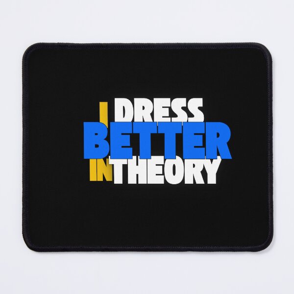 Item preview, Dress Better In Theory | Funny Typography Design designed and sold by Waldero.