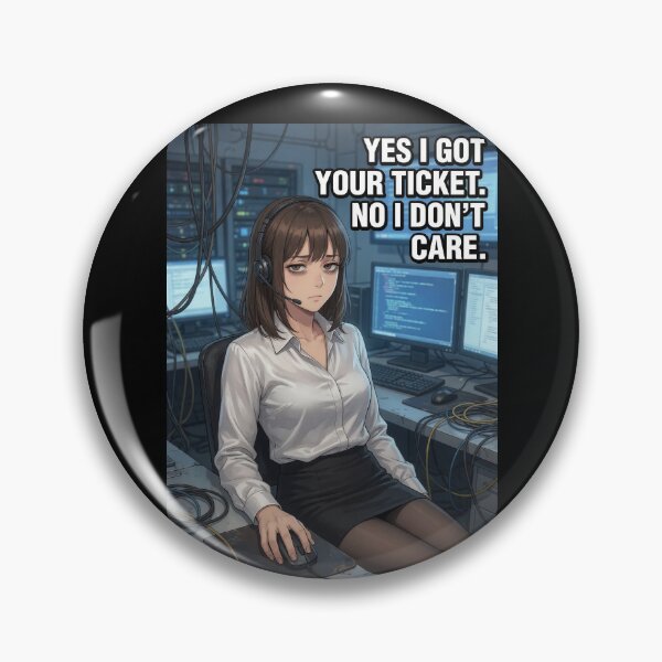 Item preview, Yes I Got Your Ticket No I Don't Care | Funny IT Support Help Desk Anime Meme designed and sold by Amber Sky Creations.