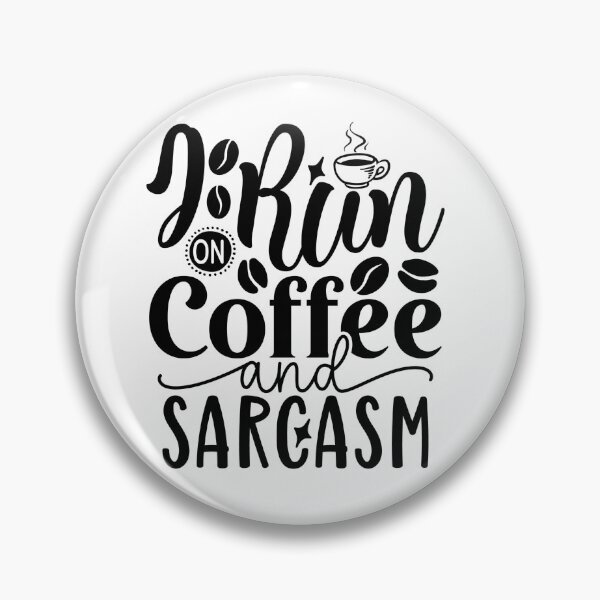 Item preview, I Run On Coffee and Sarcasm designed and sold by tellit24seven.