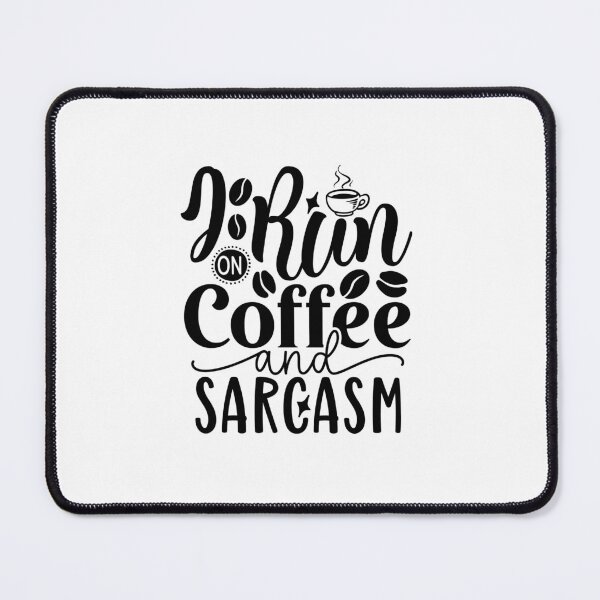 Item preview, I Run On Coffee and Sarcasm designed and sold by tellit24seven.