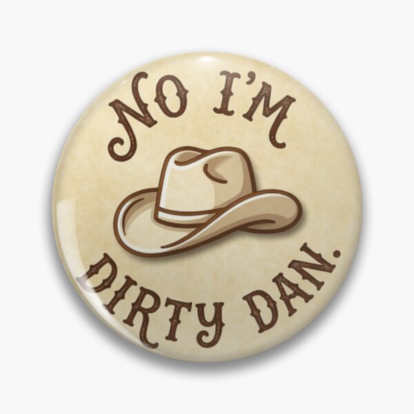 Item preview, No I’m Dirty Dan designed and sold by Wholesome Chaos.