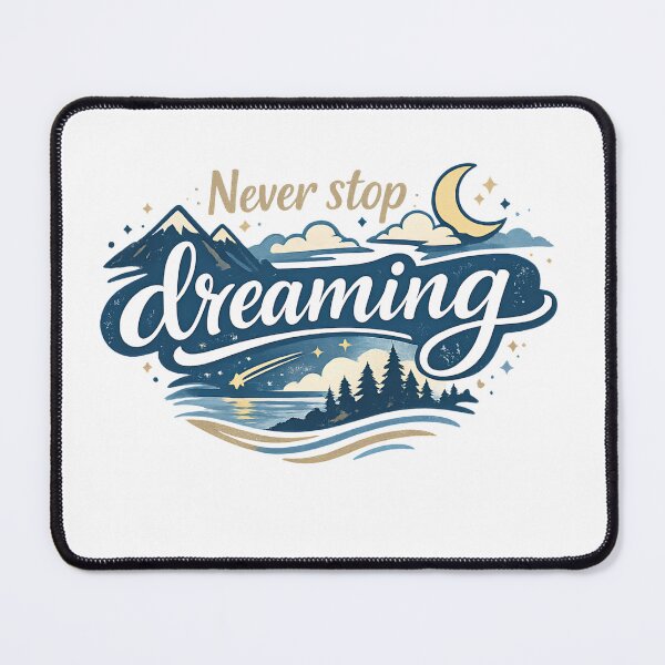Item preview, Never Stop Dreaming Mountain Adventure designed and sold by LiveLoveLearnBubble.
