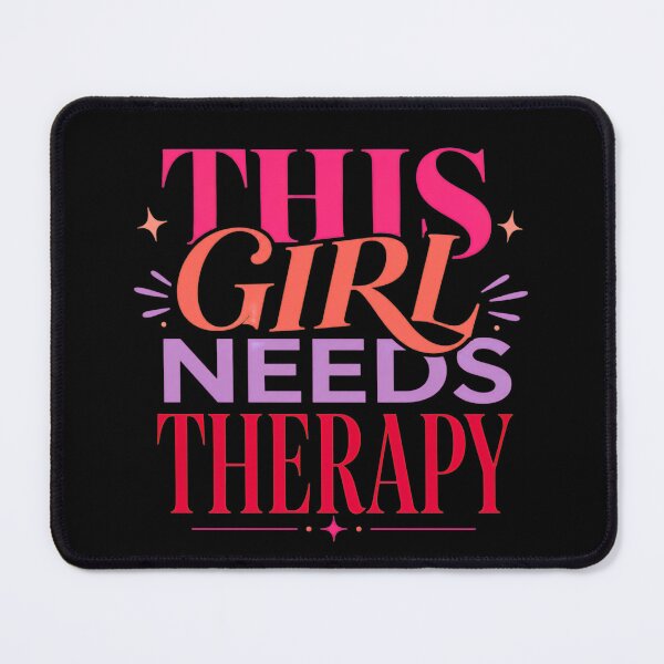 Item preview, This Girl Needs Therapy Funny Mental Health Design designed and sold by ArcanePrintsxo.