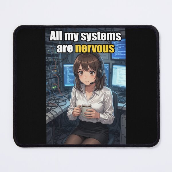 Item preview, All My Systems Are Nervous | Funny IT Sysadmin Tech Support Pun Anime Meme designed and sold by Amber Sky Creations.