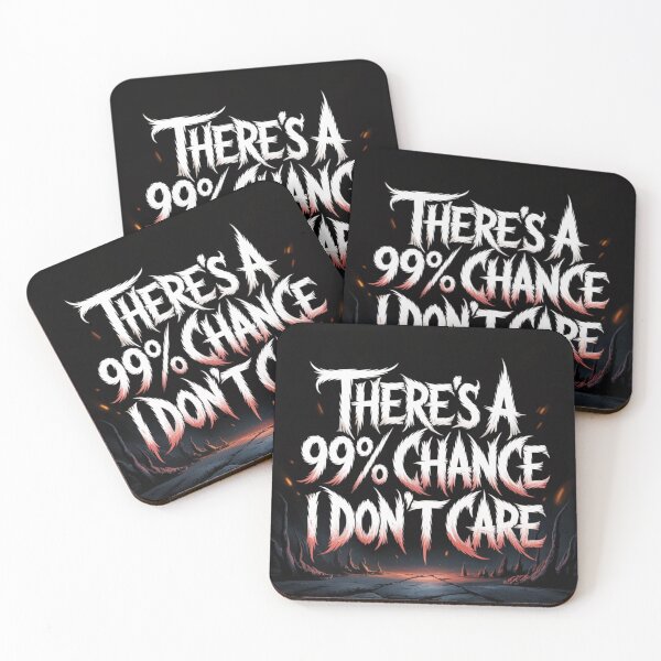 Item preview, There's A 99% Chance I Don't Care designed and sold by Jurand  Creations.
