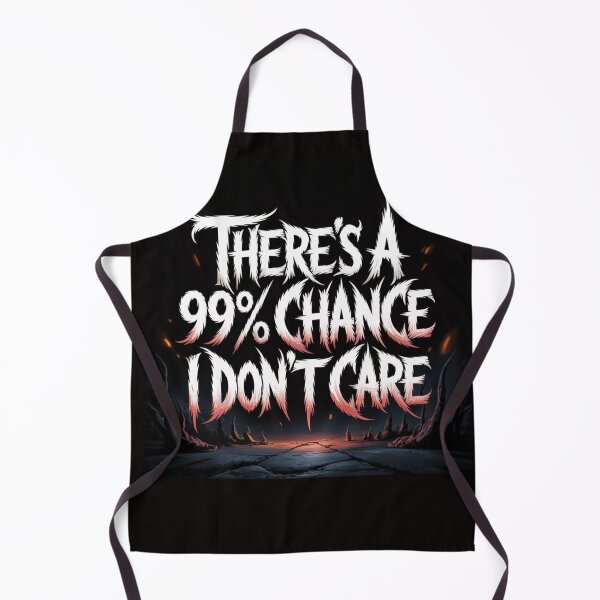 Item preview, There's A 99% Chance I Don't Care designed and sold by Jurand Creations.