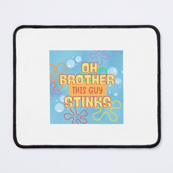 Item preview, OH BROTHER, This Guy STINKS!! designed and sold by Wholesome Chaos.