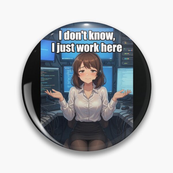 Item preview, I Don't Know I Just Work Here | Funny Office IT Support Worker Anime Meme designed and sold by Amber Sky Creations.