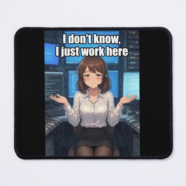 Item preview, I Don't Know I Just Work Here | Funny Office IT Support Worker Anime Meme designed and sold by Amber Sky Creations.