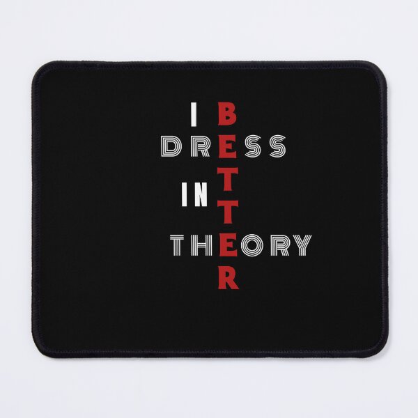 Item preview, Dress Better In Theory | Funny Typography Design designed and sold by Waldero.