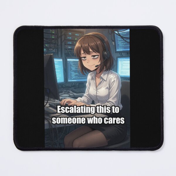 Item preview, Escalating This To Someone Who Cares | Funny IT Support Help Desk Sarcasm Meme designed and sold by Amber Sky Creations.