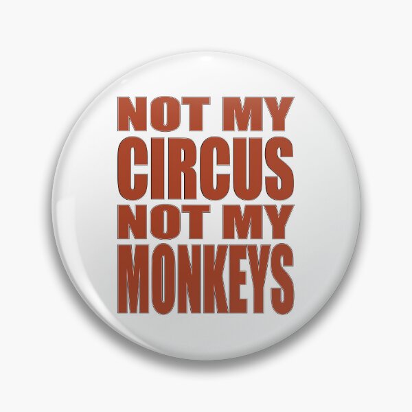 Item preview, Not My Circus, Not My Monkeys! designed and sold by MSM Designs.
