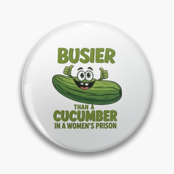 Item preview, busier than a cucumber in a women's prison designed and sold by CanvasRebel.