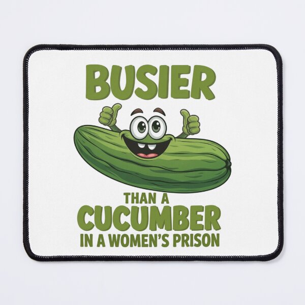 Item preview, busier than a cucumber in a women's prison designed and sold by CanvasRebel.
