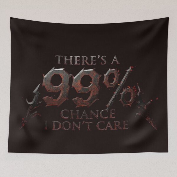 Item preview, There's A 99% Chance I Don't Care designed and sold by Jurand  Creations.