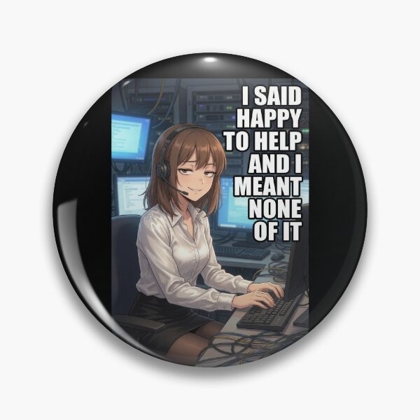 Item preview, Happy To Help And I Meant None Of It | Funny Customer Service Office Anime Meme designed and sold by Amber Sky Creations.