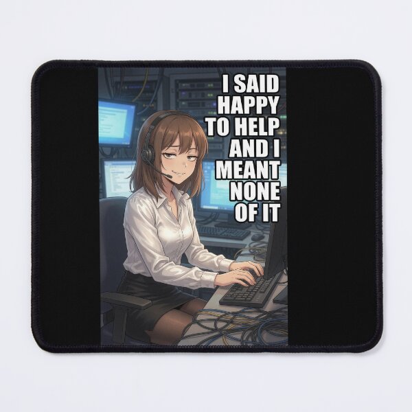 Item preview, Happy To Help And I Meant None Of It | Funny Customer Service Office Anime Meme designed and sold by Amber Sky Creations.