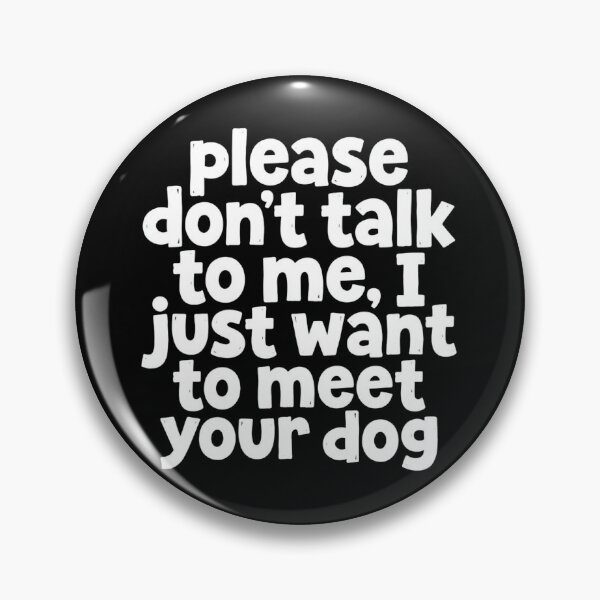 Item preview, Please Don't Talk To Me Just Meet Dog designed and sold by SiarheiYur.