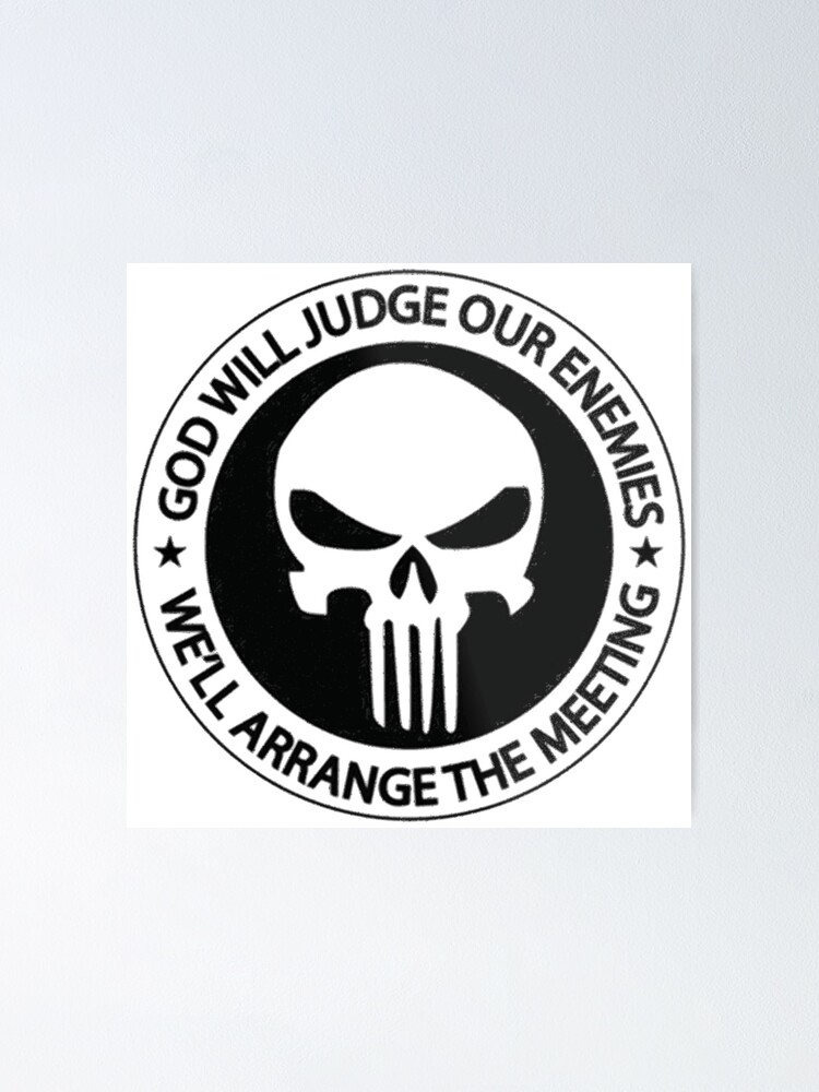 "God Will Judge Our Enemies We'll Arrange The Meeting" Poster by