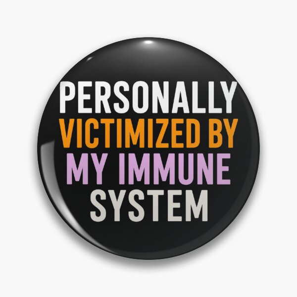 Item preview, personally victimized by my immune system designed and sold by CanvasRebel.