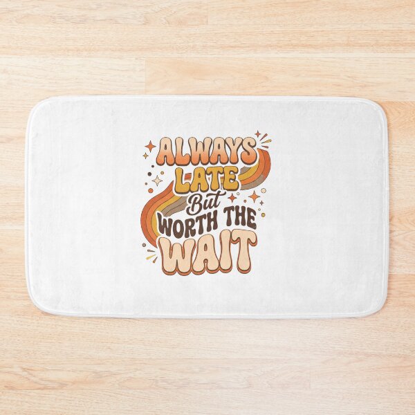 Item preview, Always Late But Worth the Wait – Funny Motivational Typography Design designed and sold by Sandy-Sketch.