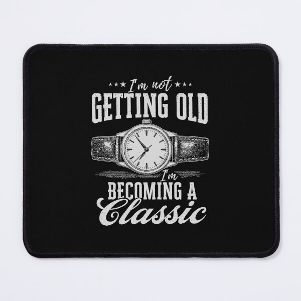 Item preview, Im Not Getting Old Im Becoming A Classic Watch Collector Gift designed and sold by 365CarMods Official.