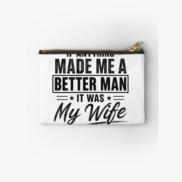 Item preview, If Anything Made Me A Better Man It Was My Wife Funny Husband Marriage Humor designed and sold by VGAfanatic.