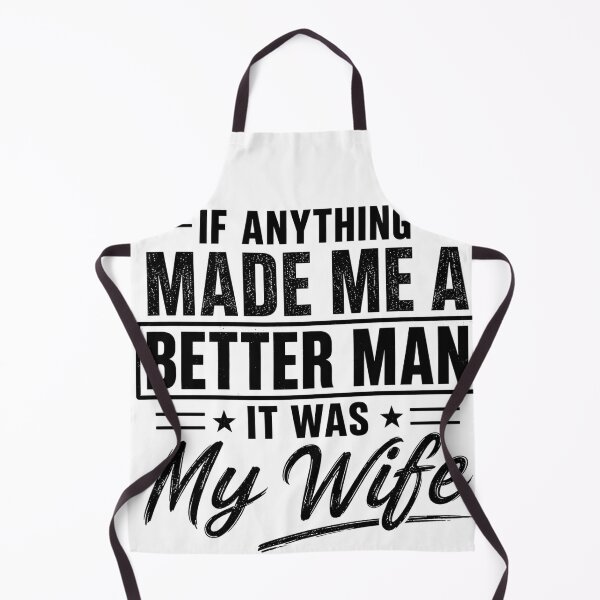 Item preview, If Anything Made Me A Better Man It Was My Wife Funny Husband Marriage Humor designed and sold by VGAfanatic.