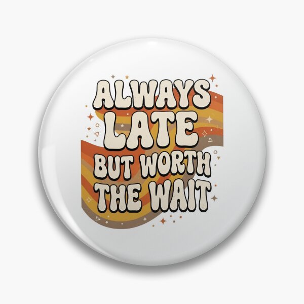 Item preview, Always Late But Worth the Wait – Funny Motivational Typography Design designed and sold by Sandy-Sketch.