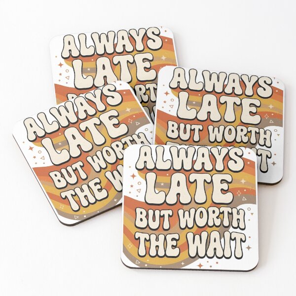 Item preview, Always Late But Worth the Wait – Funny Motivational Typography Design designed and sold by Sandy-Sketch.