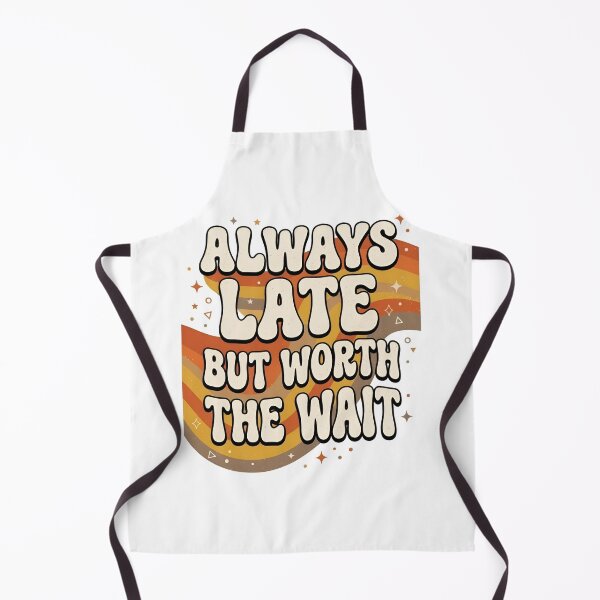 Item preview, Always Late But Worth the Wait – Funny Motivational Typography Design designed and sold by Sandy-Sketch.