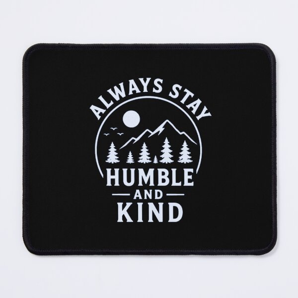 Item preview, Always Stay Humble and Kind Mountain Camping Nature Outdoor designed and sold by MZShop95.