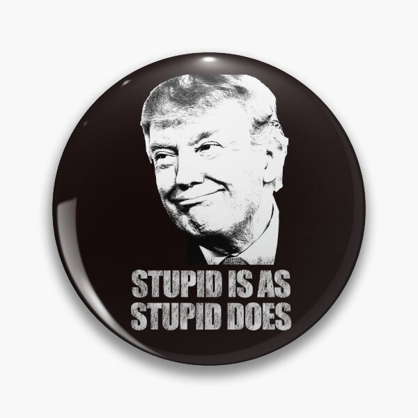 Item preview, Trump - stupid is as stupid does designed and sold by Furz183.