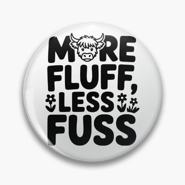 Item preview, More Fluff Less Fuss designed and sold by theartfulaspie.