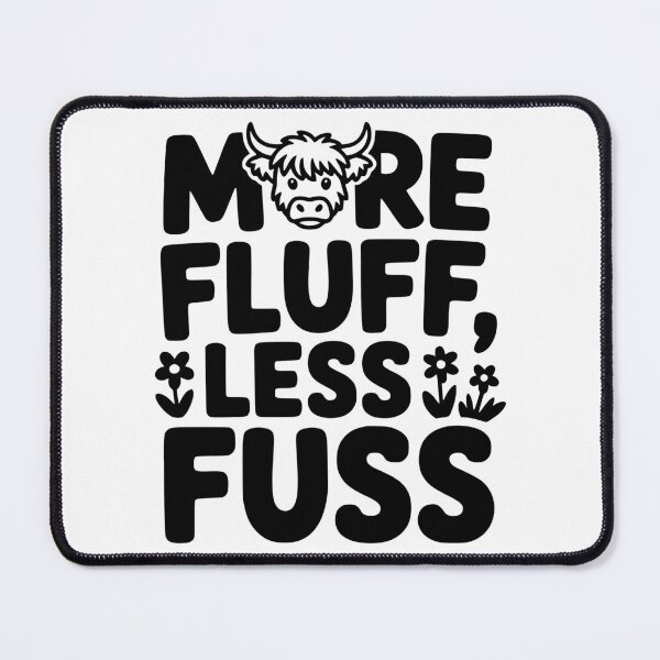 Item preview, More Fluff Less Fuss designed and sold by theartfulaspie.