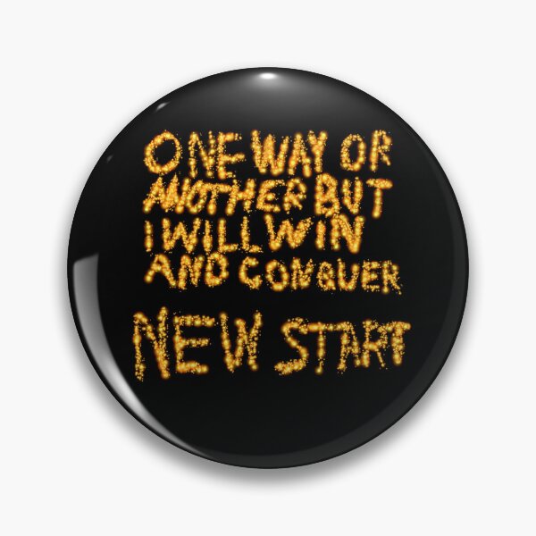 Item preview, One Way Or Another But I Will Win And Conquer: New Start designed and sold by SelfUpgrade.