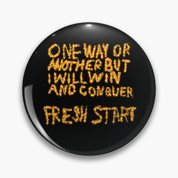 Item preview, One Way Or Another But I Will Win And Conquer: Fresh Start designed and sold by SelfUpgrade.