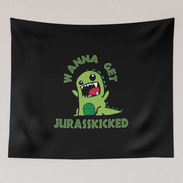 Item preview, Wanna Get Jurasskicked Funny & Cute Dino Humor designed and sold by Ding-One.