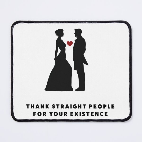 Item preview, Thank Straight People For Your Existence designed and sold by PolitiSized.