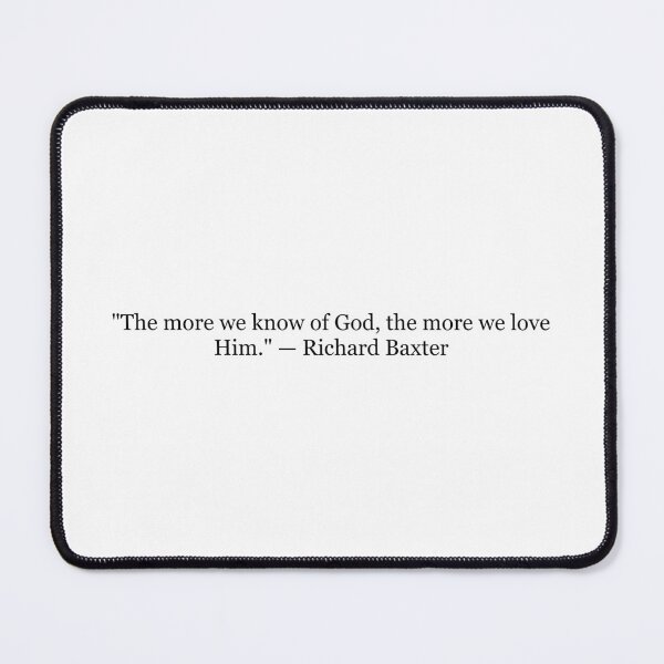 Item preview, The More We Know of God, the More We Love Him | Richard Baxter Quote Art designed and sold by The Prose Atelier.
